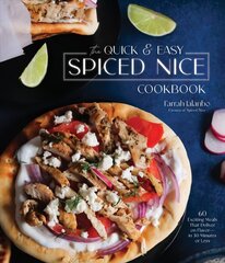 Quick & Easy Spiced Nice Cookbook: 60 Exciting Meals That Deliver on Flavor-in 30 Minutes or Less цена и информация | Книги рецептов | kaup24.ee