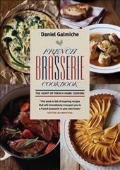 French Brasserie Cookbook: The Heart of French Home Cooking New edition hind ja info | Retseptiraamatud  | kaup24.ee