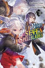 Reign of the Seven Spellblades, Vol. 7 (light novel) hind ja info | Fantaasia, müstika | kaup24.ee