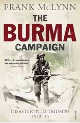 Burma Campaign: Disaster into Triumph 1942-45 hind ja info | Ajalooraamatud | kaup24.ee