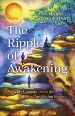 Ripple of Awakening, The - A Mighty Companion on the Spiritual Awakening Journey цена и информация | Духовная литература | kaup24.ee