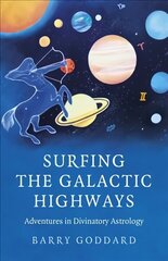 Surfing the Galactic Highways: Adventures in Divinatory Astrology hind ja info | Eneseabiraamatud | kaup24.ee