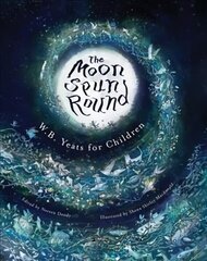 Moon Spun Round: W. B. Yeats for Children цена и информация | Книги для подростков и молодежи | kaup24.ee