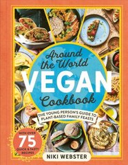 Around the World Vegan Cookbook: The Young Person's Guide to Plant-based Family Feasts hind ja info | Noortekirjandus | kaup24.ee