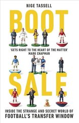 Boot Sale: Inside the Strange and Secret World of Football's Transfer Window hind ja info | Tervislik eluviis ja toitumine | kaup24.ee