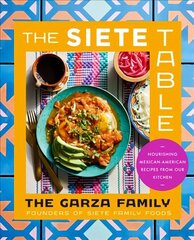 Siete Table: Nourishing Mexican-American Recipes from Our Kitchen hind ja info | Retseptiraamatud  | kaup24.ee