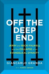 Off the Deep End: Jerry and Becki Falwell and the Collapse of an Evangelical Dynasty цена и информация | Биографии, автобиогафии, мемуары | kaup24.ee