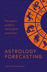 Astrology Forecasting: The expert guide to astrological prediction цена и информация | Самоучители | kaup24.ee