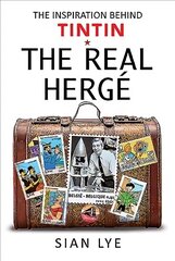 Real Herge: The Inspiration Behind Tintin hind ja info | Elulooraamatud, biograafiad, memuaarid | kaup24.ee