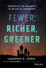 Fewer, Richer, Greener: Prospects for Humanity in an Age of Abundance hind ja info | Majandusalased raamatud | kaup24.ee