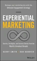 Experiential Marketing - Secrets, Strategies, and Success Stories from the World's Greatest Brands: Secrets, Strategies, and Success Stories from the World's Greatest Brands hind ja info | Majandusalased raamatud | kaup24.ee