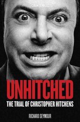 Unhitched: The Trial of Christopher Hitchens hind ja info | Elulooraamatud, biograafiad, memuaarid | kaup24.ee