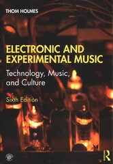 Electronic and Experimental Music: Technology, Music, and Culture 6th edition цена и информация | Книги об искусстве | kaup24.ee