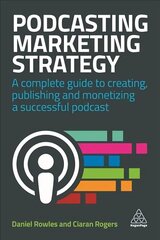 Podcasting Marketing Strategy: A Complete Guide to Creating, Publishing and Monetizing a Successful Podcast цена и информация | Книги по экономике | kaup24.ee