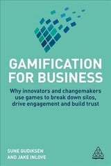 Gamification for Business: Why Innovators and Changemakers use Games to break down Silos, Drive Engagement and Build Trust hind ja info | Majandusalased raamatud | kaup24.ee