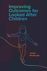 Improving Outcomes for Looked After Children hind ja info | Ühiskonnateemalised raamatud | kaup24.ee