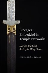 Lineages Embedded in Temple Networks: Daoism and Local Society in Ming China цена и информация | Исторические книги | kaup24.ee