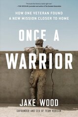 Once A Warrior: How One Veteran Found a New Mission Closer to Home hind ja info | Elulooraamatud, biograafiad, memuaarid | kaup24.ee