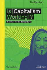 Is Capitalism Working?: A primer for the 21st century цена и информация | Книги по экономике | kaup24.ee