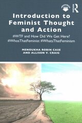 Introduction to Feminist Thought and Action: #WTF and How Did We Get Here? #WhosThatFeminist #WhatsThatFeminism цена и информация | Книги по социальным наукам | kaup24.ee