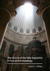 Church of the Holy Sepulchre in Text and Archaeology цена и информация | Исторические книги | kaup24.ee
