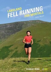 Lakeland Fell Running for Mortals: 70 great runs цена и информация | Книги о питании и здоровом образе жизни | kaup24.ee