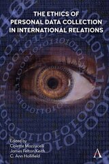 Ethics of Personal Data Collection in International Relations: Inclusionism in the Time of COVID-19 hind ja info | Ühiskonnateemalised raamatud | kaup24.ee