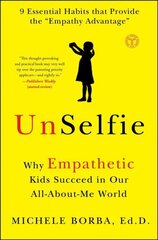 UnSelfie: Why Empathetic Kids Succeed in Our All-About-Me World hind ja info | Eneseabiraamatud | kaup24.ee