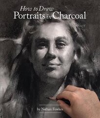 How to Draw Portraits in Charcoal hind ja info | Kunstiraamatud | kaup24.ee