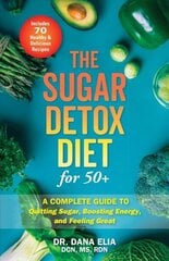 Sugar Detox Diet For 50plus: A Complete Guide to Quitting Sugar, Boosting Energy, and Feeling Great цена и информация | Самоучители | kaup24.ee