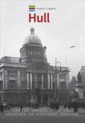 Historic England: Hull: Unique Images from the Archives of Historic England цена и информация | Книги о питании и здоровом образе жизни | kaup24.ee