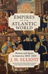 Empires of the Atlantic World: Britain and Spain in America 1492-1830 Reprint hind ja info | Ajalooraamatud | kaup24.ee