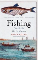 Fishing: How the Sea Fed Civilization цена и информация | Исторические книги | kaup24.ee