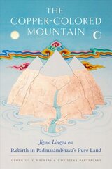 Copper-Colored Mountain: Jigme Lingpa on Rebirth in Padmasambhava's Pure Land цена и информация | Духовная литература | kaup24.ee