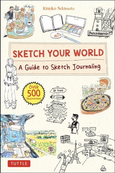 Sketch Your World: A Guide to Sketch Journaling (Over 500 illustrations!) hind ja info | Ühiskonnateemalised raamatud | kaup24.ee
