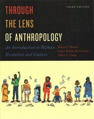 Through the Lens of Anthropology: An Introduction to Human Evolution and Culture 3rd Revised edition цена и информация | Книги по социальным наукам | kaup24.ee