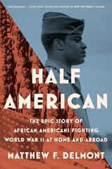 Half American: The Epic Story of African Americans Fighting World War II at цена и информация | Исторические книги | kaup24.ee