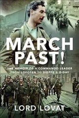 March Past: The Memoir of a Commando Leader, From Lofoten to Dieppe and D-Day hind ja info | Elulooraamatud, biograafiad, memuaarid | kaup24.ee