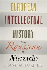 European Intellectual History from Rousseau to Nietzsche hind ja info | Ajalooraamatud | kaup24.ee