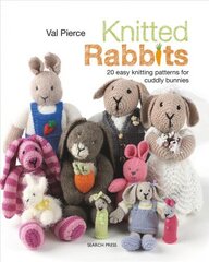 Knitted Rabbits: 20 Easy Knitting Patterns for Cuddly Bunnies цена и информация | Книги о питании и здоровом образе жизни | kaup24.ee