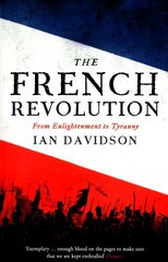 French Revolution: From Enlightenment to Tyranny Main hind ja info | Ajalooraamatud | kaup24.ee