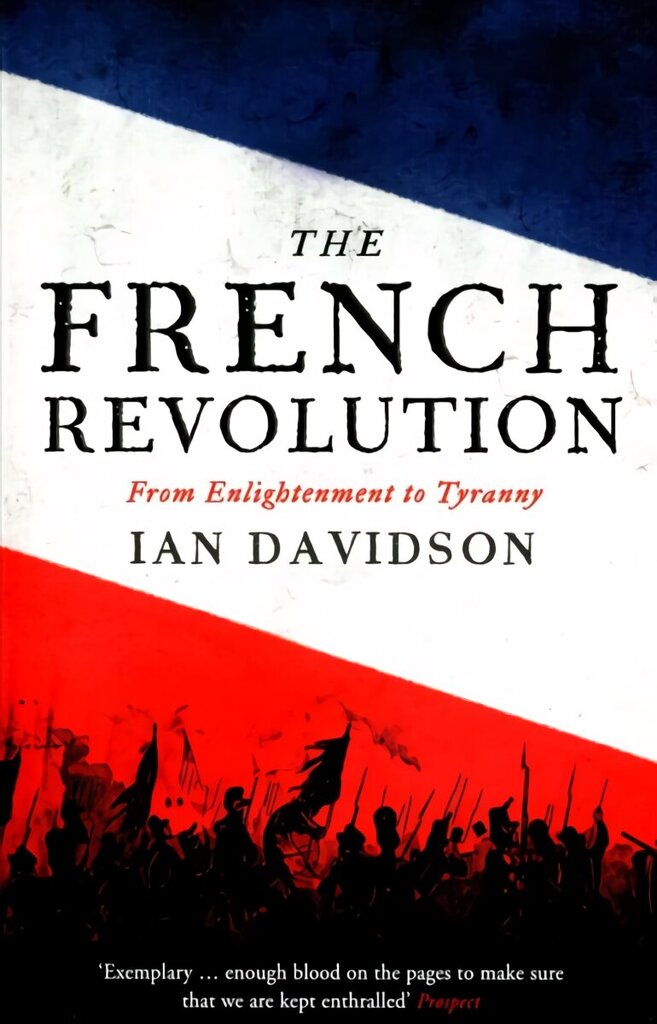 French Revolution: From Enlightenment to Tyranny Main hind ja info | Ajalooraamatud | kaup24.ee