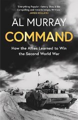 Command: How the Allies Learned to Win the Second World War цена и информация | Исторические книги | kaup24.ee