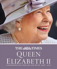 Times Queen Elizabeth II: Commemorating Her Life and Reign 1926 - 2022 2nd Revised edition цена и информация | Биографии, автобиогафии, мемуары | kaup24.ee