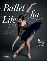 Ballet for Life: Exercises and Inspiration from the World of Ballet Beautiful hind ja info | Eneseabiraamatud | kaup24.ee