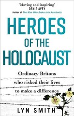 Heroes of the Holocaust: Ordinary Britons who risked their lives to make a difference hind ja info | Ajalooraamatud | kaup24.ee
