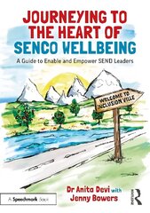 Journeying to the Heart of SENCO Wellbeing: A Guide to Enable and Empower SEND Leaders hind ja info | Ühiskonnateemalised raamatud | kaup24.ee