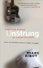 Unstrung: Rants and Stories of a Noise Guitarist hind ja info | Kunstiraamatud | kaup24.ee