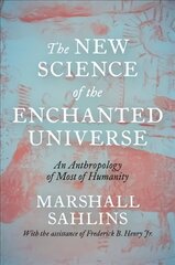 New Science of the Enchanted Universe: An Anthropology of Most of Humanity hind ja info | Ühiskonnateemalised raamatud | kaup24.ee