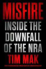 Misfire: Inside the Downfall of the NRA цена и информация | Книги по социальным наукам | kaup24.ee